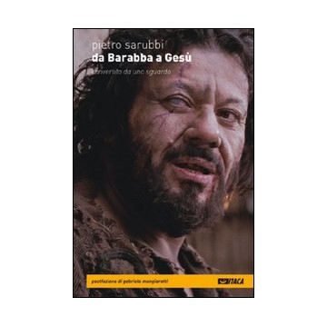 Pietro Sarubbi, "Da Barabba a Gesù"