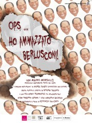 locandina dello spettacolo Ops, ho ammazzato Berlusconi!