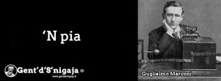 Gent'd'S'nigaja - Guglielmo Marconi