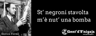 Gent'd'S'nigaja - Enrico Fermi
