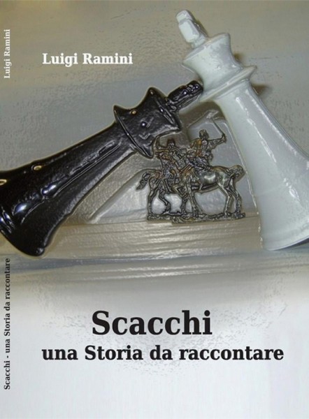 La copertina del libro sugli scacchi scritto da Luigi Ramini 'Scacchi, una storia da raccontare'