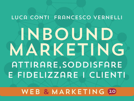 Inbound Marketing di Luca Conti e Francesco Vernelli