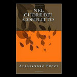 Nel cuore del conflitto - Alessandro Pucci