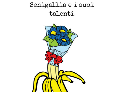 Senigallia e i suoi talenti