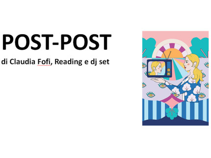Post-Post di Claudia Fofi, Reading e dj set