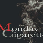 Monday Cigarette