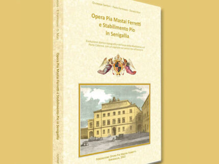 Il volume "Opera Pia Mastai Ferretti e Stabilimento Pio"