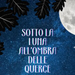 Sotto la luna all'ombra delle querce