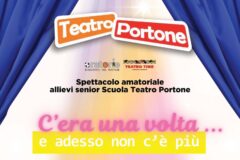 Al Teatro Portone, C'era una volta… e adesso non c'è più