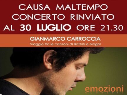 Rinvio causa maltempo dello spettacolo di Gianmarco Carroccia