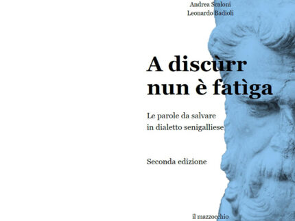 A discùrr nun è fatìga. Le parole da salvare in dialetto senigalliese