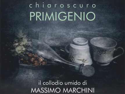 Chiaroscuro primigenio. Il collodio umido di Massimo Marchini
